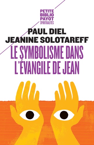 Paul Diel et Jeanine Solotareff - Le symbolisme dans l'évangile de Jean.