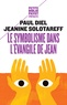 Paul Diel et Jeanine Solotareff - Le symbolisme dans l'évangile de Jean.