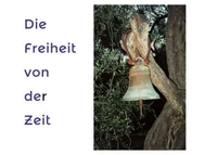 Die Freiheit von der Zeit