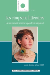 Paul Dirkx - Les cinq sens littéraires - La sensorialité comme opérateur scriptural.