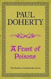 Paul Doherty - A Feast of Poisons (Kathryn Swinbrooke 7).