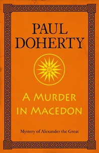 A Murder in Macedon (Alexander the Great Mysteries, Book 1)