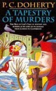 Paul Doherty - A Tapestry of Murders (Canterbury Tales Mysteries, Book 2) - Terror and intrigue in medieval England.