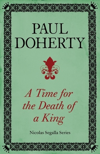 A Time for the Death of a King (Nicholas Segalla series, Book 1). A spellbinding mystery from the turbulent Scottish court