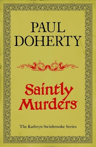 Saintly Murders (Kathryn Swinbrooke Mysteries, Book 5). Murder and intrigue in medieval Canterbury