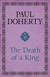 Paul Doherty - The Death of a King - A royal murder mystery from medieval England.