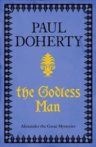 Paul Doherty - The Godless Man (Telamon Triology, Book 2) - A deadly spy stalks the pages of this gripping mystery.