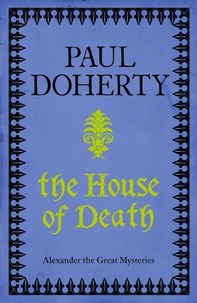 Paul Doherty - The House of Death (Telamon Triology, Book 1) - An action-packed mystery from Ancient Greece.