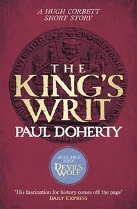Paul Doherty - The King's Writ (Hugh Corbett Novella) - Treachery and intrigue amidst a medieval jousting tournament.