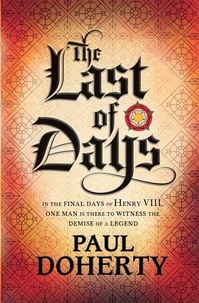 Paul Doherty - The Last of Days - A gripping mystery of the Tudor Court.