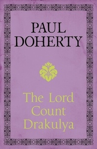 Paul Doherty - The Lord Count Drakulya - A spellbinding novel of the legendary figure.