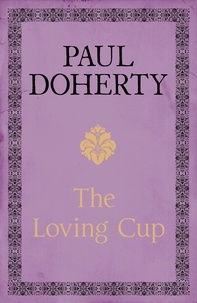 Paul Doherty - The Loving Cup - A powerful love story of Restoration London.