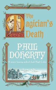 Paul Doherty - The Magician's Death (Hugh Corbett Mysteries, Book 14) - A twisting medieval mystery of intrigue and suspense.