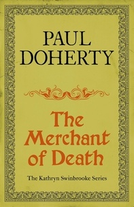 Paul Doherty - The Merchant of Death (Kathryn Swinbrooke Mysteries, Book 3) - A gripping mystery from medieval Canterbury.
