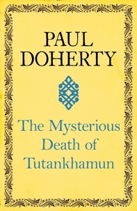 Paul Doherty - The Mysterious Death of Tutankhamun - Re-opening the case of Egypt's boy king.