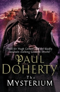 Paul Doherty - The Mysterium (Hugh Corbett Mysteries, Book 17) - The hunt for a deadly killer amidst medieval London.