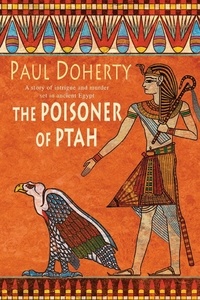 Paul Doherty - The Poisoner of Ptah (Amerotke Mysteries, Book 6) - A deadly killer stalks the pages of this gripping mystery.
