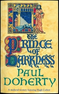Paul Doherty - The Prince of Darkness (Hugh Corbett Mysteries, Book 5) - A gripping medieval mystery of intrigue and espionage.