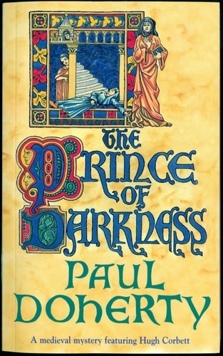 The Prince of Darkness (Hugh Corbett Mysteries, Book 5). A gripping medieval mystery of intrigue and espionage