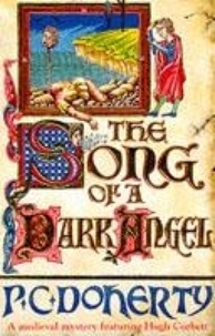Paul Doherty - The Song of a Dark Angel (Hugh Corbett Mysteries, Book 8) - Murder and treachery abound in this gripping medieval mystery.