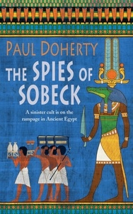 Paul Doherty - The Spies of Sobeck (Amerotke Mysteries, Book 7) - Murder and intrigue from Ancient Egypt.