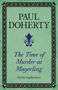Paul Doherty - The Time of Murder at Mayerling (Nicholas Segalla series, Book 3) - A thrilling mystery from 19th century Vienna.