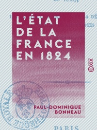 Paul-Dominique Bonneau - L'État de la France en 1824 - Nécessité d'appliquer les vérités contenues dans la déclaration faite par les princes en décembre 1788.