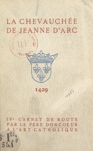 Paul Doncœur - La chevauchée de Jeanne d'Arc, 1429 - IVe carnet de route.