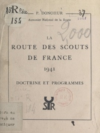 Paul Doncœur - La route des Scouts de France 1941 - Doctrine et programmes.