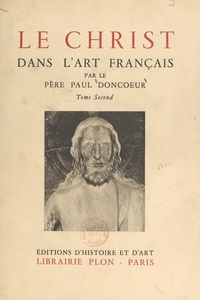 Paul Doncœur et  Collectif - Le Christ dans l'art français (2).