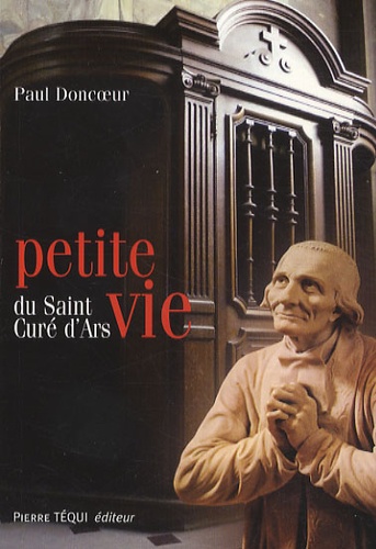 Paul Doncoeur - Petite vie du saint curé d'Ars - Jean-Marie Vianney.