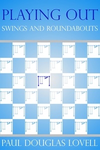  Paul Douglas Lovell - Playing Out: Swings and Roundabouts.