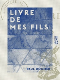 Paul Doumer - Livre de mes fils.