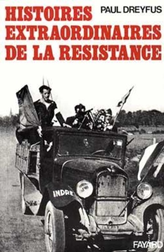 Paul Dreyfus - Histoires Extraordinaires De La Resistance.