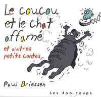Paul Driessen - Le coucou et le chat affamé et autres petits contes.