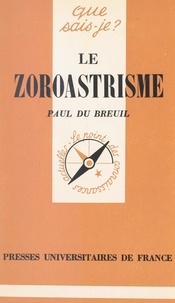 Paul Du Breuil et Paul Angoulvent - Le zoroastrisme.