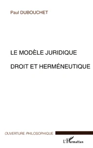 Le Modele Juridique. Droit Et Hermeneutique