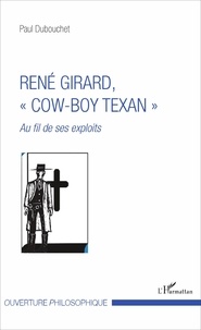 Paul Dubouchet - René Girard, "cow-boy texan" - Au fil de ses exploits.