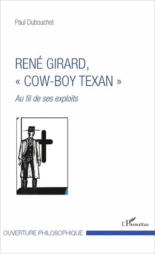 René Girard, "cow-boy texan". Au fil de ses exploits