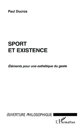 Sport Et Existence : Elements Pour Une Esthetique Du Geste