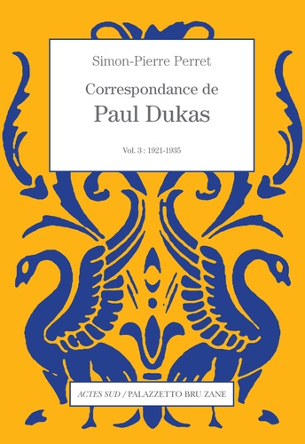 Correspondance de Paul Dukas. Volume 3, 1921-1935