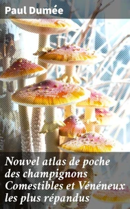 Nouvel atlas de poche des champignons Comestibles et Vénéneux les plus répandus