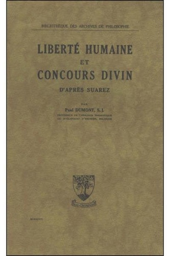 Paul Dumont - La Liberte Humaine Et Le Concours Divin.