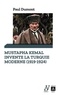 Paul Dumont - Mustafa Kemal invente la Turquie moderne (1919-1924).