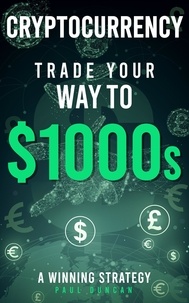  Paul Duncan - Cryptocurrency - Trade Your Way To $1000s.