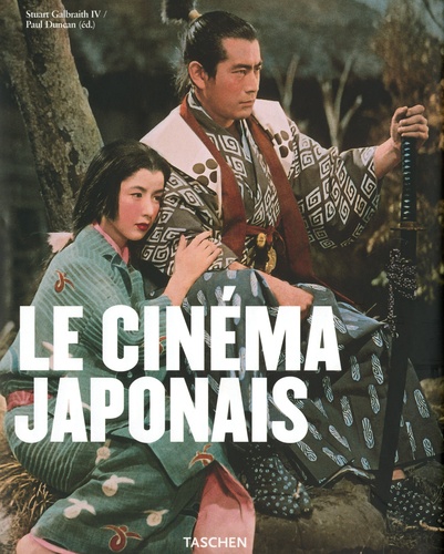Paul Duncan et Stuart Galbraith - Le cinéma japonais.