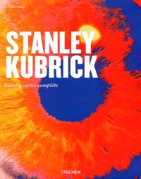 Paul Duncan - Stanley Kubrick - Un poète visuel, 1928-1999, Filmographie complète.