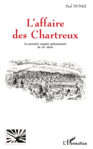 L'Affaire Des Chartreux. La Premiere Enquete Parlementaire Du Xxe Siecle