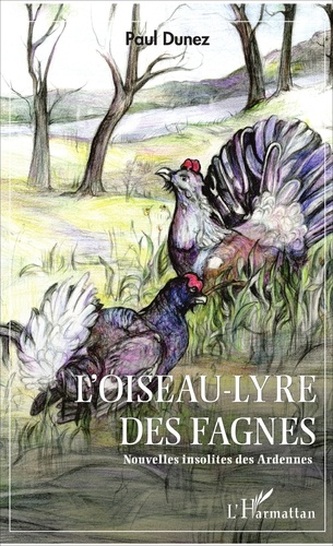 L'Oiseau-lyre des fagnes. Nouvelles insolites des Ardennes
