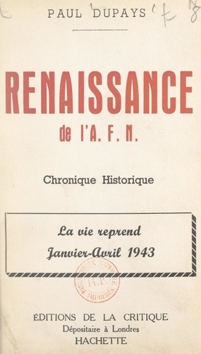 Renaissance de l'A.F.N.. Chronique historique. La vie reprend, janvier-avril 1943